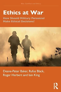Ethics at War: How Should Military Personnel Make Ethical Decisions?