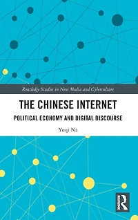 The Chinese Internet: Political Economy and Digital Discourse