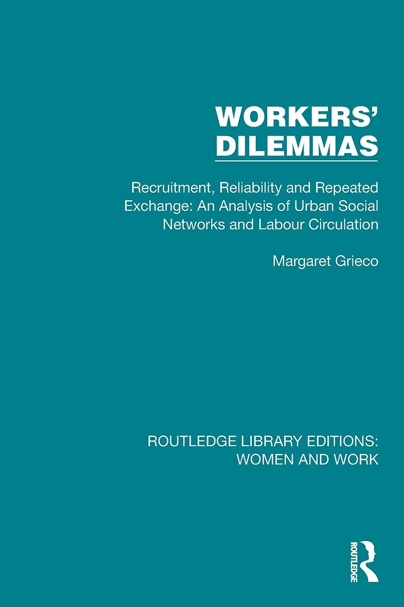 Workers' Dilemmas: Recruitment, Reliability and Repeated Exchange: An Analysis of Urban Social Networks Labour Circulation