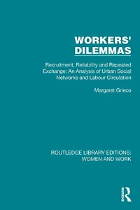 Workers' Dilemmas: Recruitment, Reliability and Repeated Exchange: An Analysis of Urban Social Networks Labour Circulation