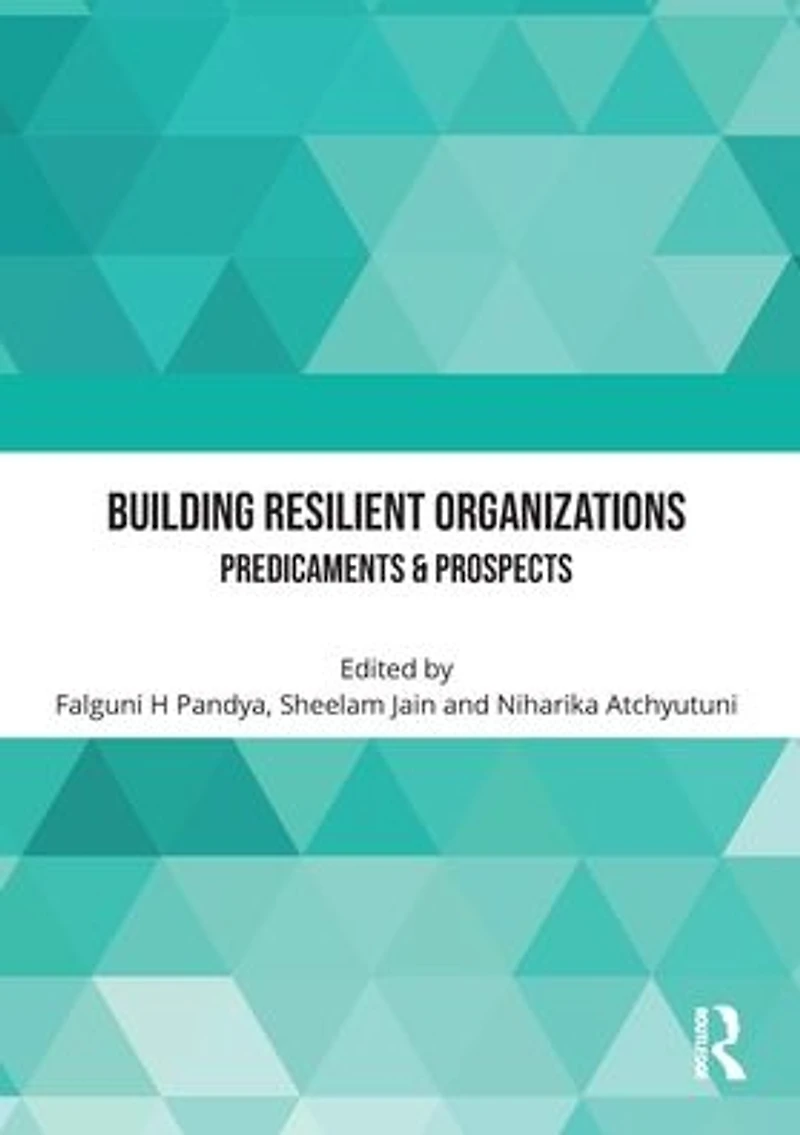 Building Resilient Organizations: Predicaments & Prospects