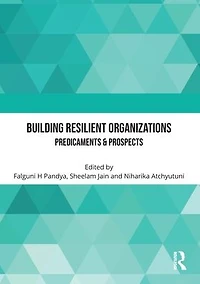 Building Resilient Organizations: Predicaments & Prospects