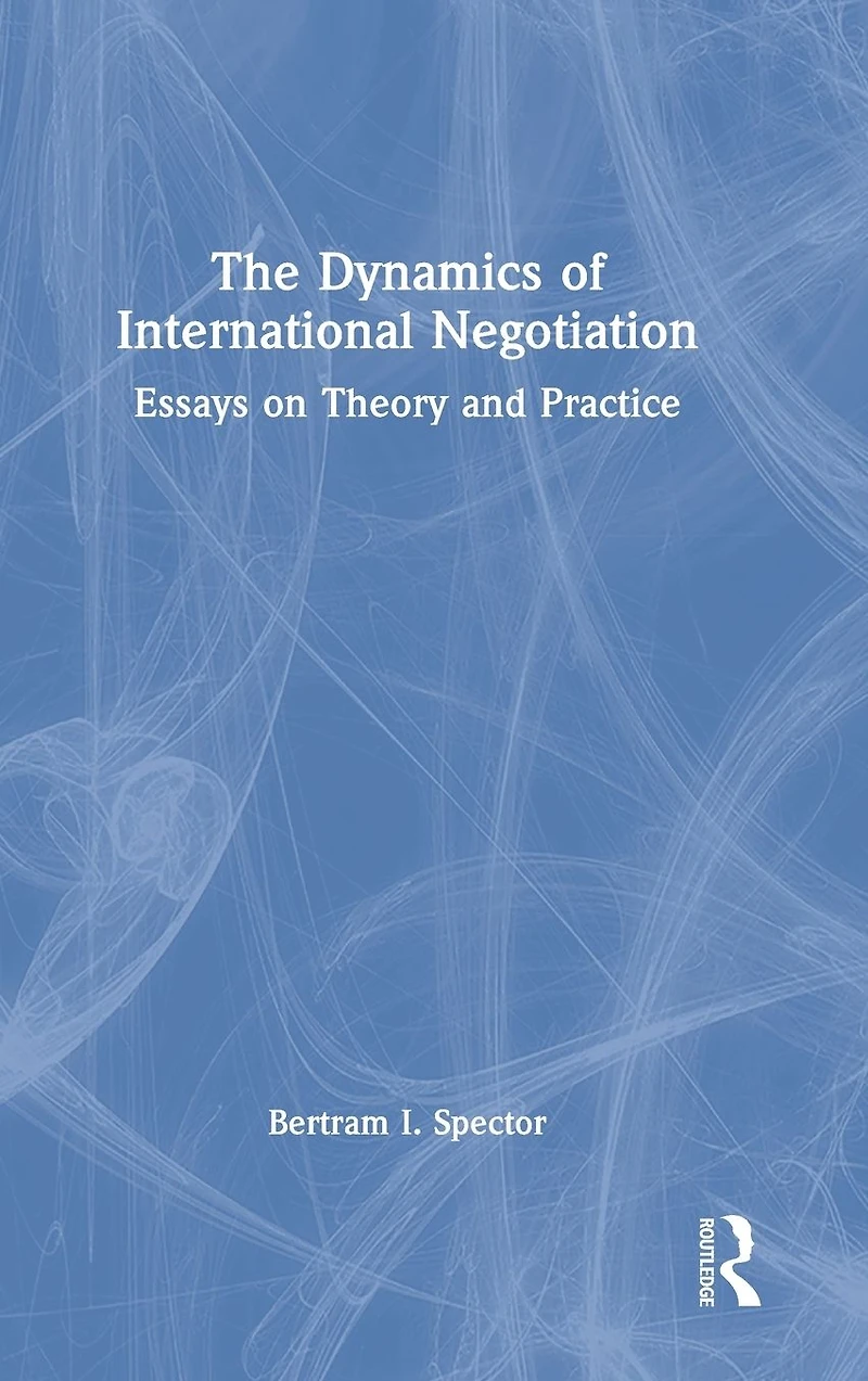 The Dynamics of International Negotiation: Essays on Theory and Practice