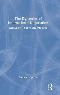 The Dynamics of International Negotiation: Essays on Theory and Practice