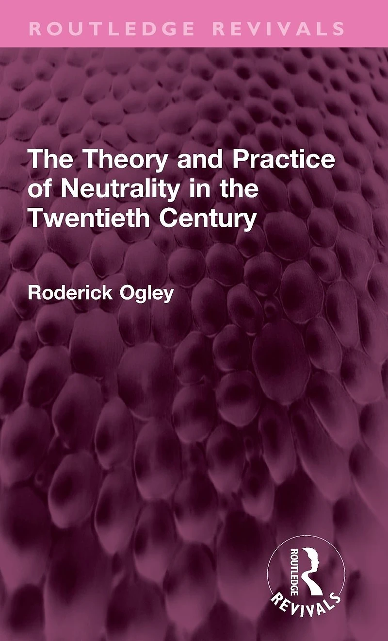 the Theory and Practice of Neutrality Twentieth Century