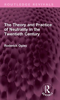 the Theory and Practice of Neutrality Twentieth Century