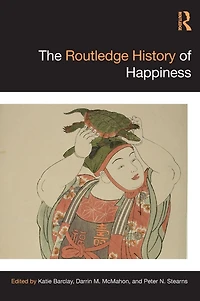 The Routledge History of Happiness
