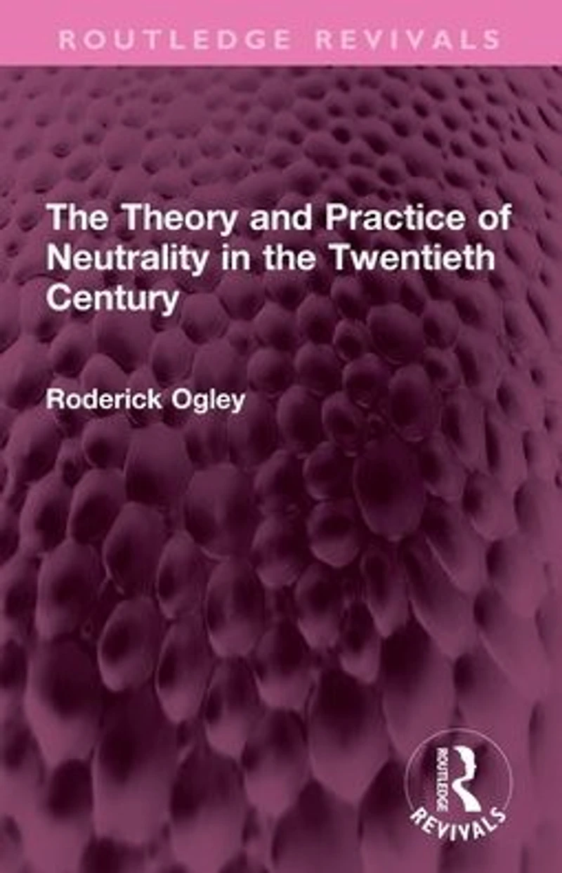 the Theory and Practice of Neutrality Twentieth Century