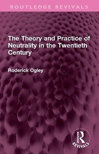 the Theory and Practice of Neutrality Twentieth Century