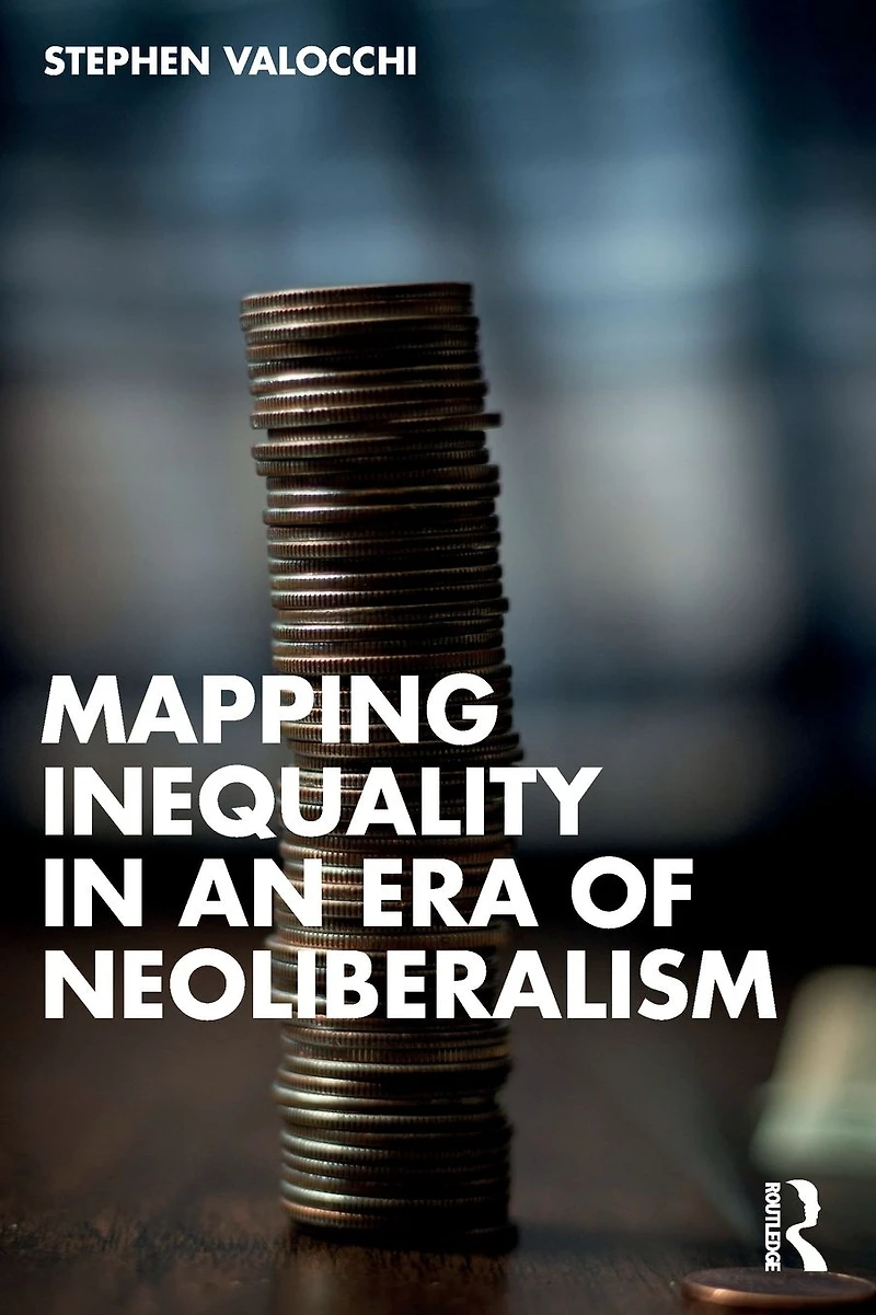 Mapping Inequality an Era of Neoliberalism