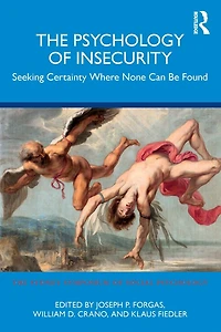 The Psychology of Insecurity: Seeking Certainty Where None Can Be Found