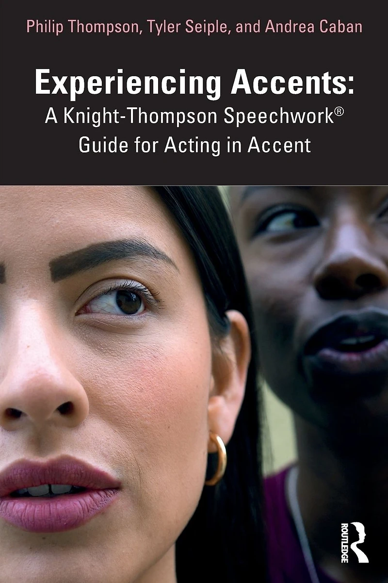 Experiencing Accents: A Knight-Thompson Speechwork® Guide for Acting Accent