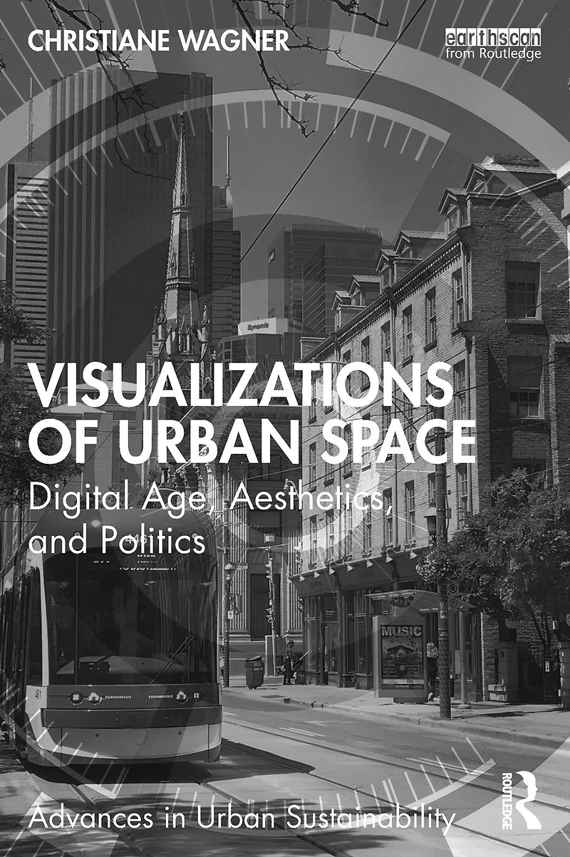 Visualizations of Urban Space: Digital Age, Aesthetics, and Politics
