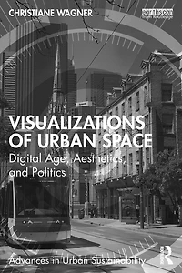 Visualizations of Urban Space: Digital Age, Aesthetics, and Politics