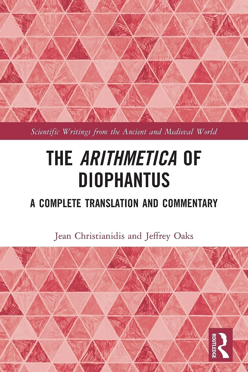The Arithmetica of Diophantus: A Complete Translation and Commentary