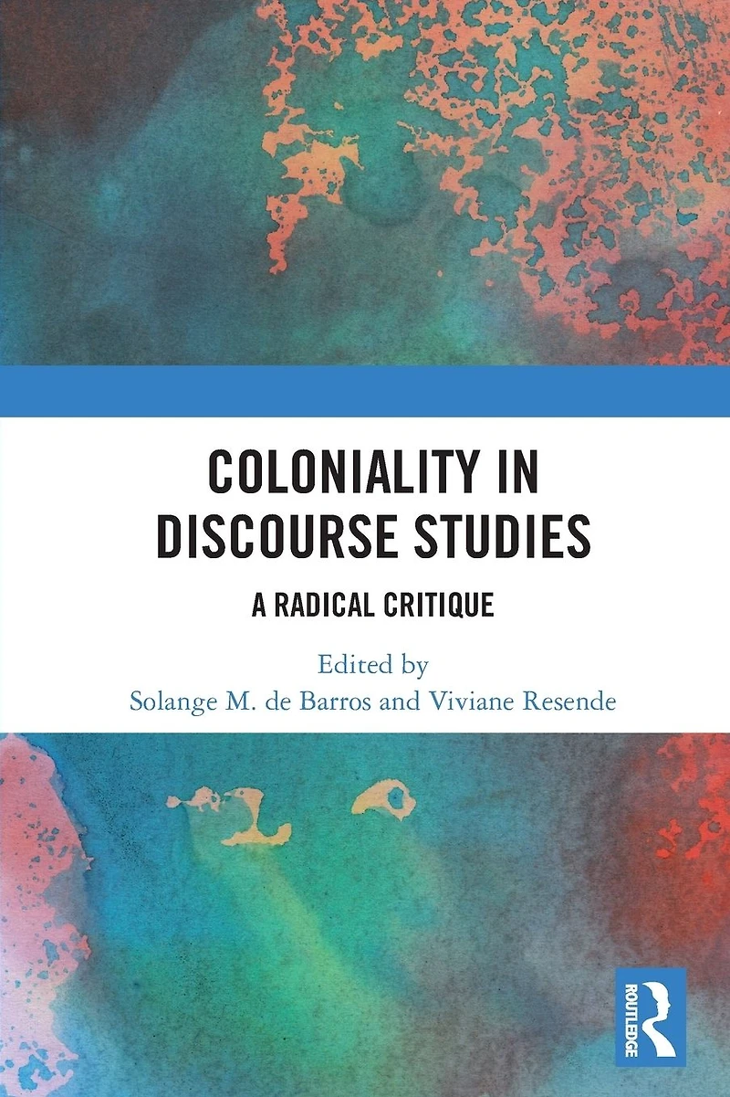 Coloniality Discourse Studies: A Radical Critique