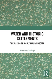 Water and Historic Settlements: The Making of a Cultural Landscape