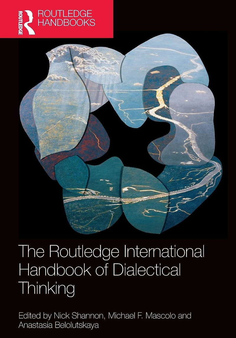 The Routledge International Handbook of Dialectical Thinking