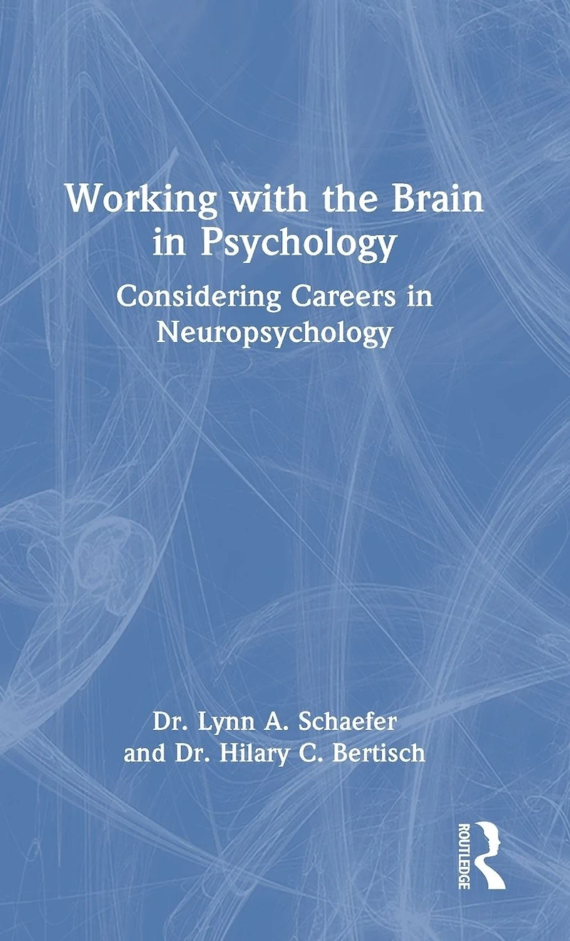 Working with the Brain Psychology: Considering Careers Neuropsychology