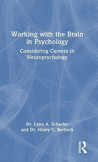 Working with the Brain Psychology: Considering Careers Neuropsychology