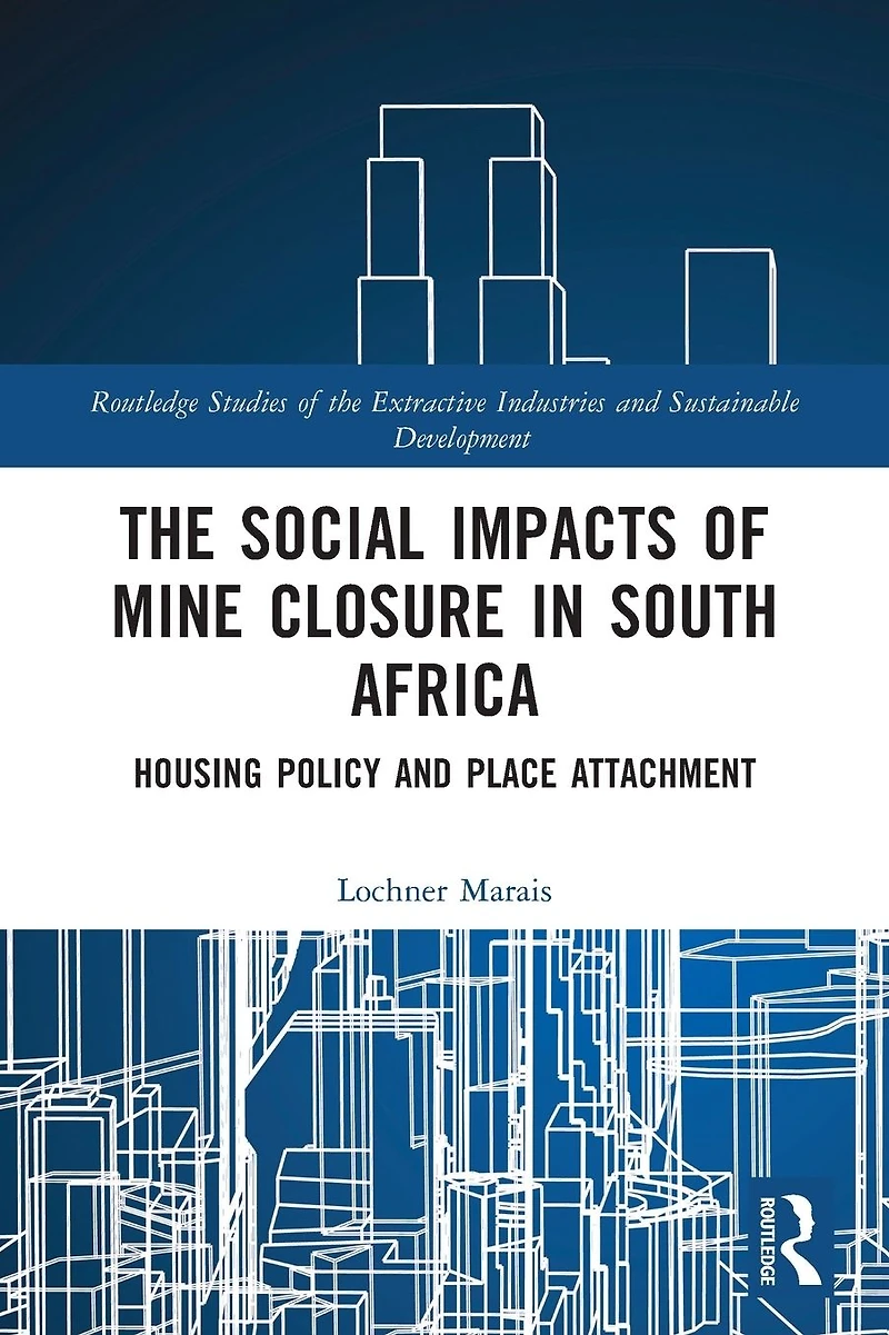 The Social Impacts of Mine Closure South Africa: Housing Policy and Place Attachment