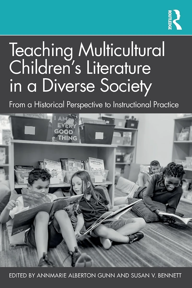 Teaching Multicultural Children's Literature a Diverse Society: From Historical Perspective to Instructional Practice