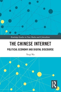The Chinese Internet: Political Economy and Digital Discourse