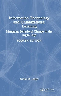 Information Technology and Organizational Learning: Managing Behavioral Change the Digital Age