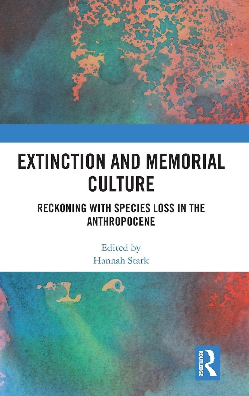 Extinction and Memorial Culture: Reckoning with Species Loss the Anthropocene