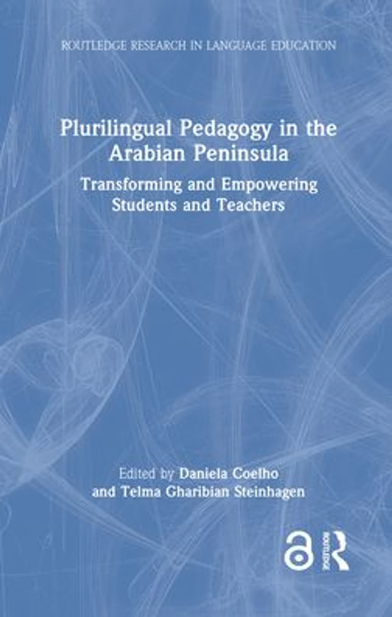 Plurilingual Pedagogy the Arabian Peninsula: Transforming and Empowering Students Teachers
