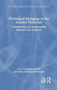 Plurilingual Pedagogy the Arabian Peninsula: Transforming and Empowering Students Teachers