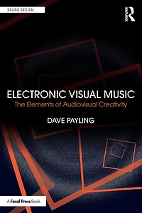 Electronic Visual Music: The Elements of Audiovisual Creativity