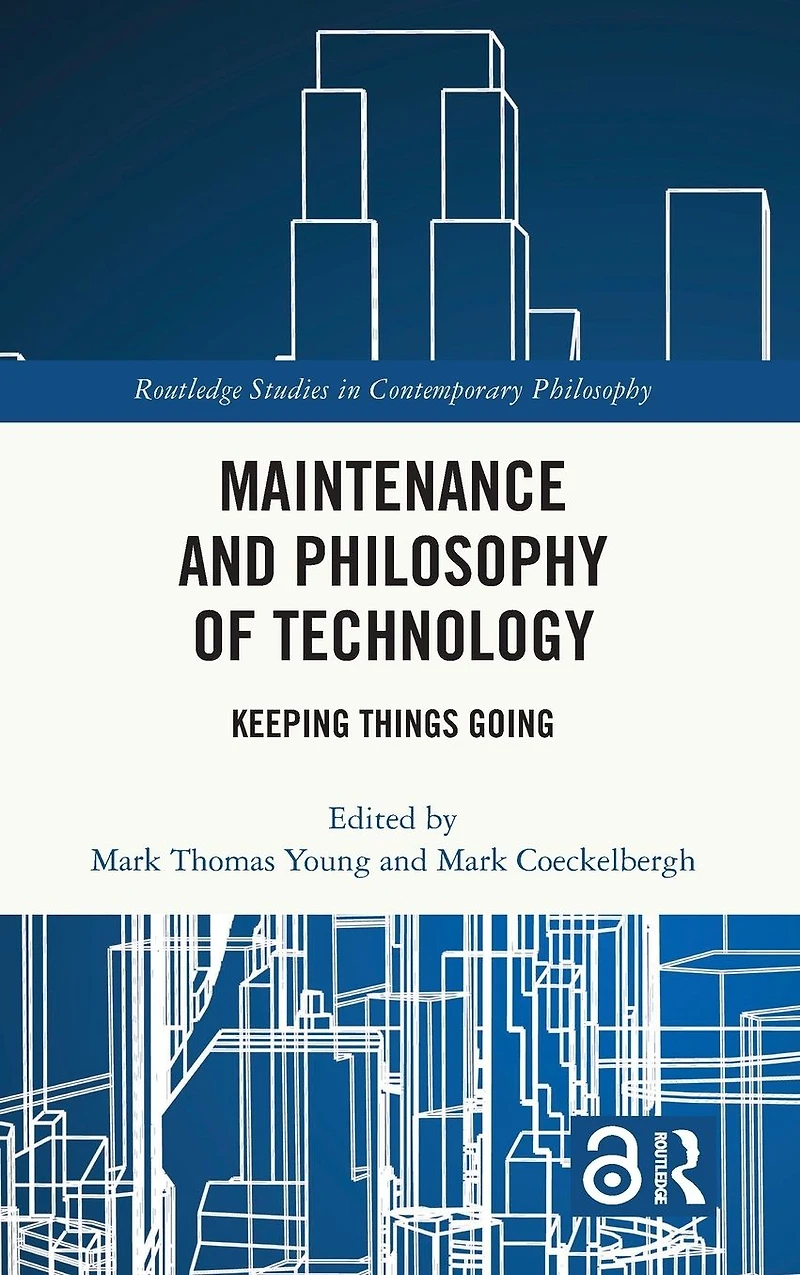 Maintenance and Philosophy of Technology: Keeping Things Going