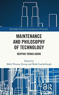 Maintenance and Philosophy of Technology: Keeping Things Going