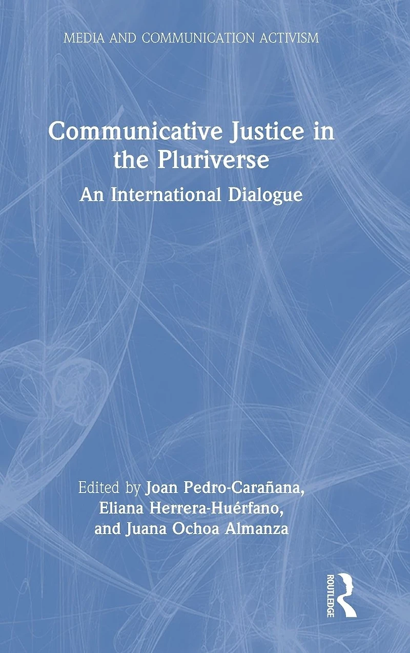 Communicative Justice the Pluriverse: An International Dialogue