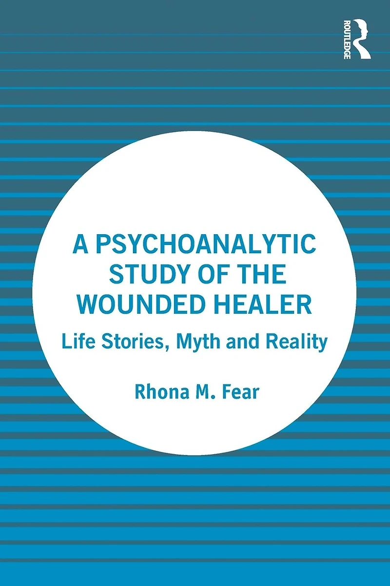 A Psychoanalytic Study of the Wounded Healer: Life Stories, Myth and Reality