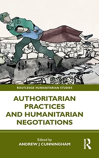 Authoritarian Practices and Humanitarian Negotiations