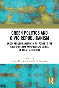 Green Politics and Civic Republicanism: Republicanism as a Response to the Environmental Political Crises of 21st Century