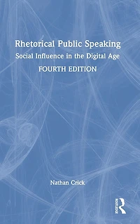 Rhetorical Public Speaking: Social Influence the Digital Age