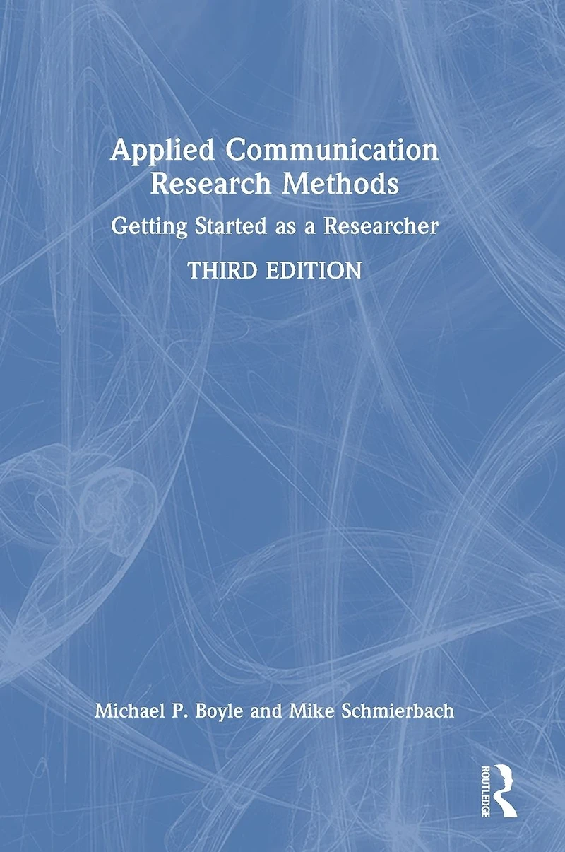 Applied Communication Research Methods: Getting Started as a Researcher
