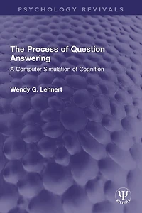 The Process of Question Answering: A Computer Simulation Cognition