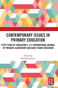 Contemporary Issues Primary Education: Fifty Years of Education 3-13: International Journal Primary, Elementary and Early