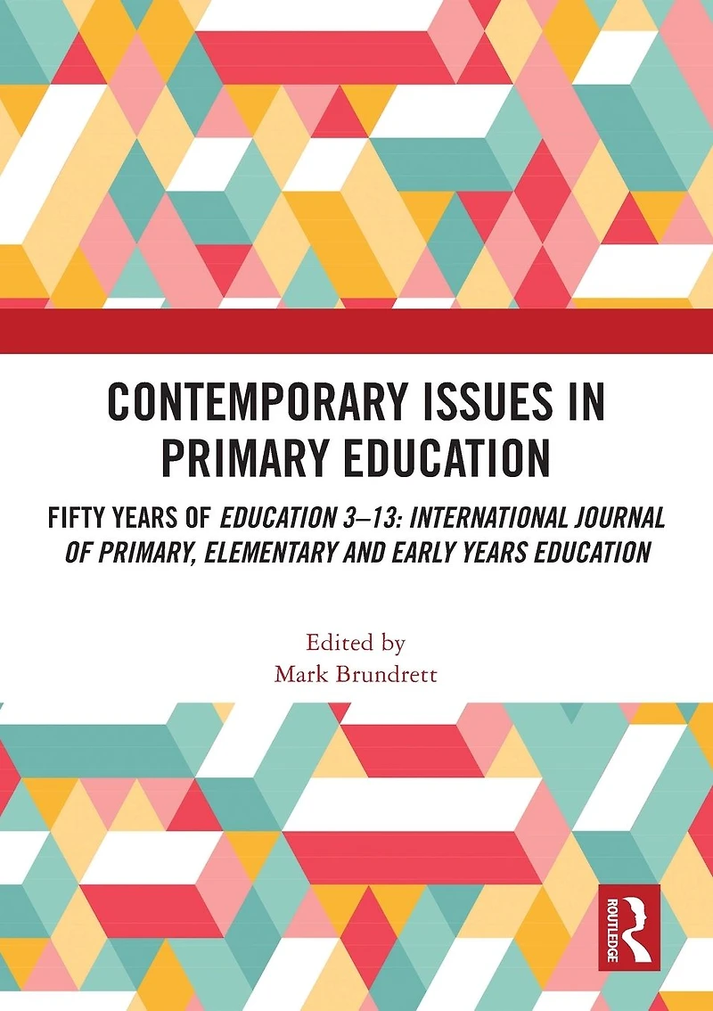 Contemporary Issues Primary Education: Fifty Years of Education 3-13: International Journal Primary, Elementary and Early