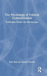 the Psychology of Political Communication: Politicians Under Microscope