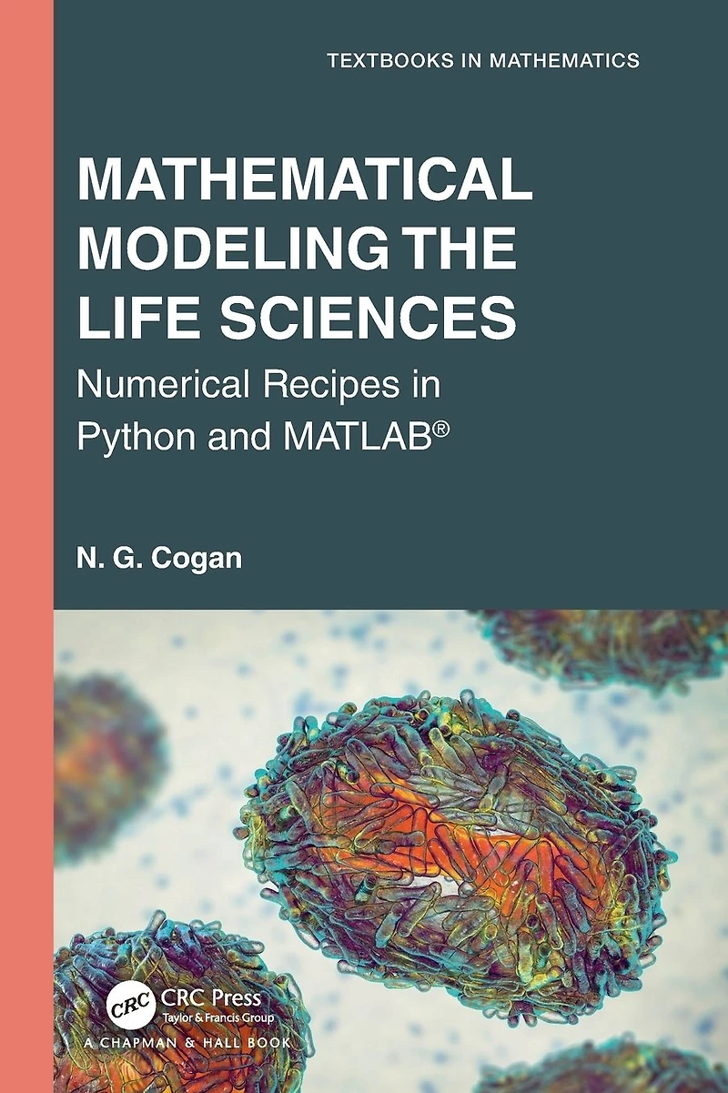 Mathematical Modeling the Life Sciences: Numerical Recipes Python and MATLAB®