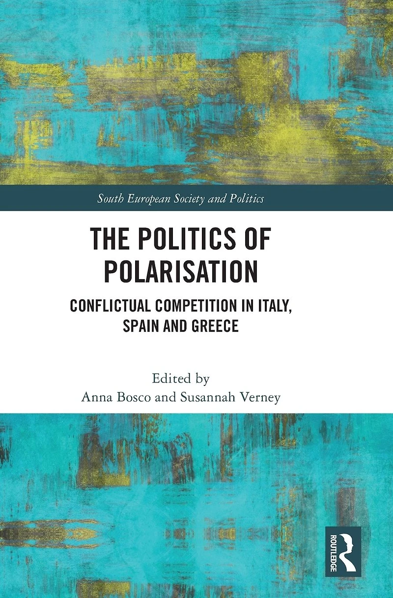 The Politics of Polarisation: Conflictual Competition Italy, Spain and Greece