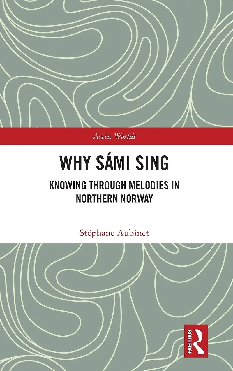 Why Sámi Sing: Knowing through Melodies Northern Norway
