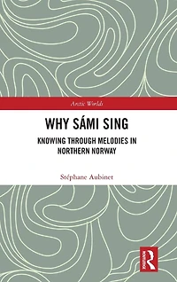 Why Sámi Sing: Knowing through Melodies Northern Norway