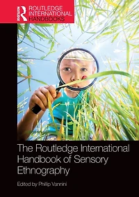 The Routledge International Handbook of Sensory Ethnography