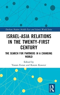 Israel-Asia Relations The Twenty-First Century: Search for Partners a Changing World